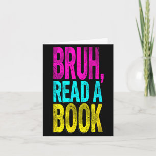 Bruh read a book funny reading bookworm student card