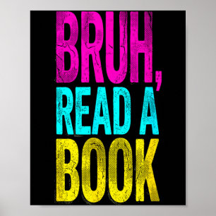 Bruh read a book funny reading bookworm student poster