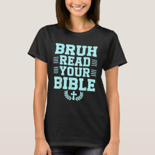 Bruh Read Your Bible God Christian Religion Christ T-Shirt