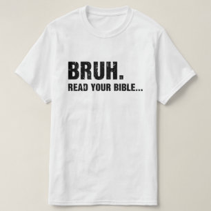 Bruh Read Your Bible T-Shirt