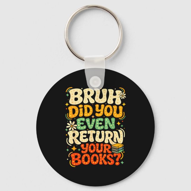 Bruh return books funny library teacher students key ring (Front)