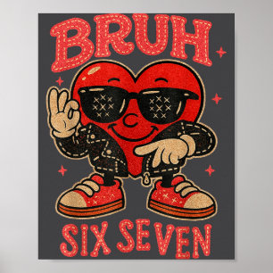 Bruh Six Seven Valentine Cute Heart 67 Meme Boys G Poster