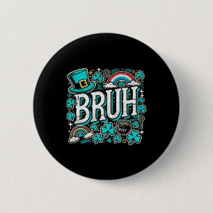 Bruh St Patricks Day Boys St Pats Bruh Meme 2  6 Cm Round Badge