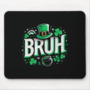 Bruh St Patricks Day Boys St Pats Bruh Meme 3 Mouse Pad