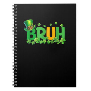 Bruh St Patrick's Day Teens Boys Kids Funny Gift T Notebook