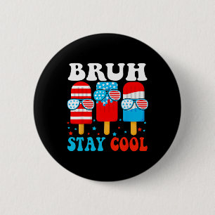 Bruh Stay Cool 4th July Popsicle Boys Men Usa Amer 6 Cm Round Badge