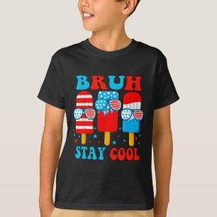 Bruh Stay Cool 4th July Popsicle Boys Men Usa Amer T-Shirt