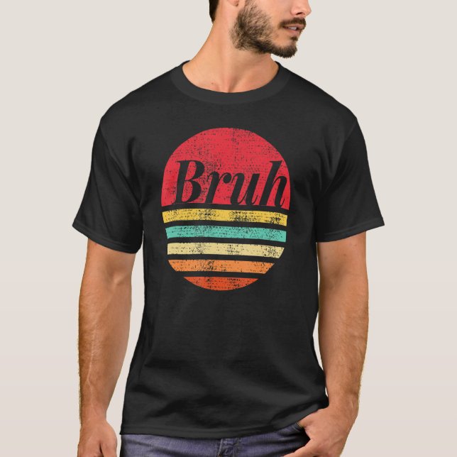 Bruh Sunset Brah Bro Dude Greeting Slang Funny Mem T-Shirt (Front)