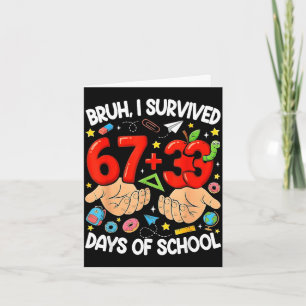 Bruh survived 67+33 days of school funny 100 card