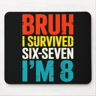 Bruh Survived Six Seven 8 Year Old 8th Birthday Mouse Pad