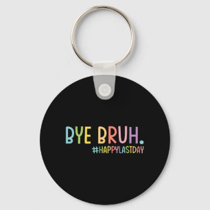 Bruh Teacher Happy Last Day Of School Hello Summer Key Ring