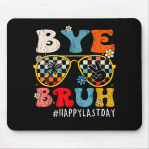 Bruh Teacher Happy Last Day Of School Hello Summer Mouse Pad