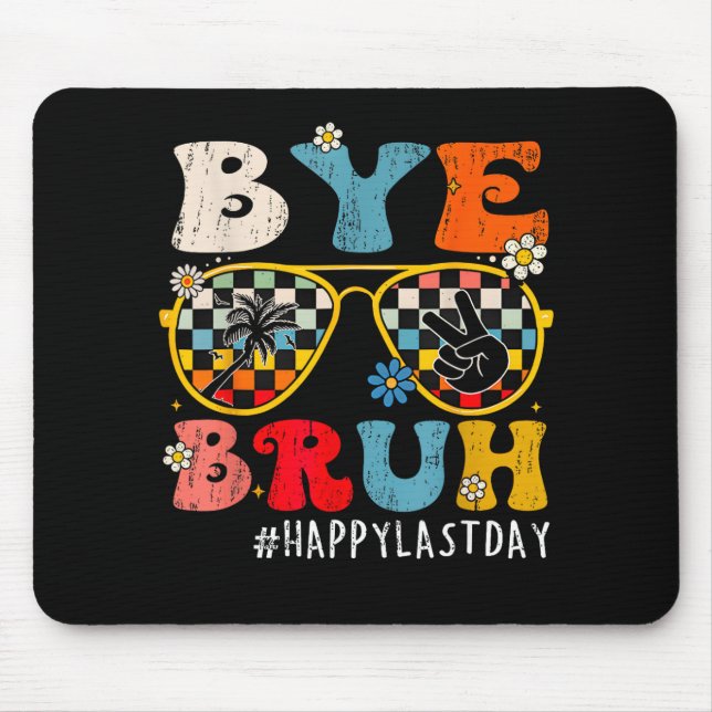 Bruh Teacher Happy Last Day Of School Hello Summer Mouse Pad (Front)