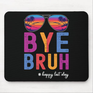 Bruh Teacher Happy Last Day Of School Hello Summer Mouse Pad