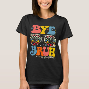 Bruh Teacher Happy Last Day Of School Hello Summer T-Shirt