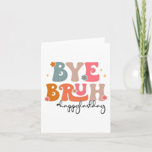 Bruh Teacher Happy Last Day Of School Teacher Stud Card