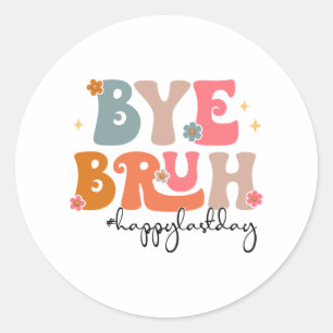 Bruh Teacher Happy Last Day Of School Teacher Stud Classic Round Sticker