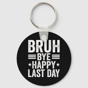 Bruh Teachers Happy Last Day Of School Teacher Sum Key Ring