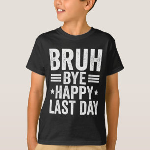 Bruh Teachers Happy Last Day Of School Teacher Sum T-Shirt