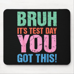 Bruh test day got this for teacher student men mouse pad