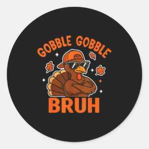 Bruh Thanksgiving Turkey Gobble Shirt Kids Teens B Classic Round Sticker