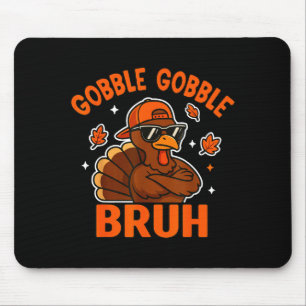 Bruh Thanksgiving Turkey Gobble Shirt Kids Teens B Mouse Pad