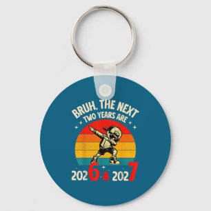 Bruh The Next Two Year Are 2026 2027 Funny 67 Meme Key Ring