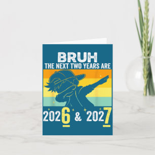 Bruh The Next Two Years Are 6 7 Happy New Year 202 Card