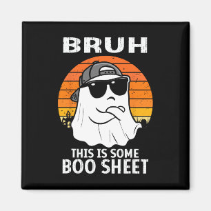 Bruh This Is Some Boo Sheet Ghost Halloween Men Magnet