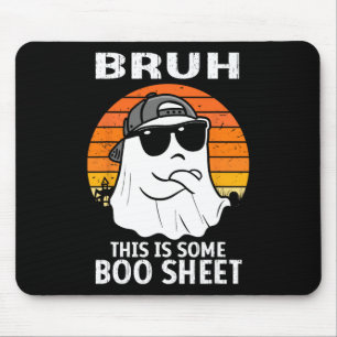 Bruh This Is Some Boo Sheet Ghost Halloween Men Mouse Pad
