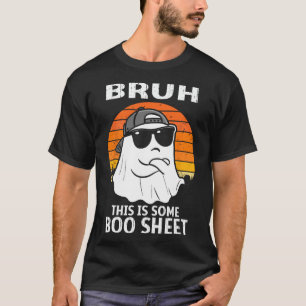 Bruh This Is Some Boo Sheet Ghost Halloween Men  T-Shirt