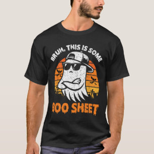 Bruh This Is Some Boo Sheet Ghost Halloween Men Wo T-Shirt