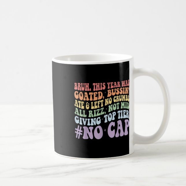 Bruh This Year Was Goated Bussin Ate And Left No C Coffee Mug (Right)