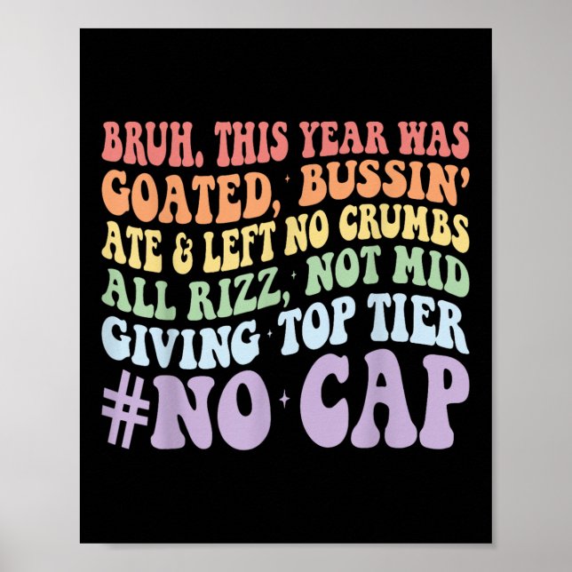 Bruh This Year Was Goated Bussin Ate And Left No C Poster (Front)