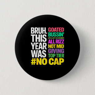 Bruh This Year Was Goated No Cap All Rizz_ Funny G 6 Cm Round Badge