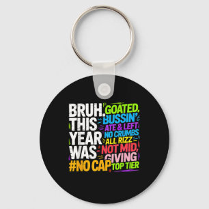Bruh This Year Was Goated No Cap Funny Last Day Of Key Ring