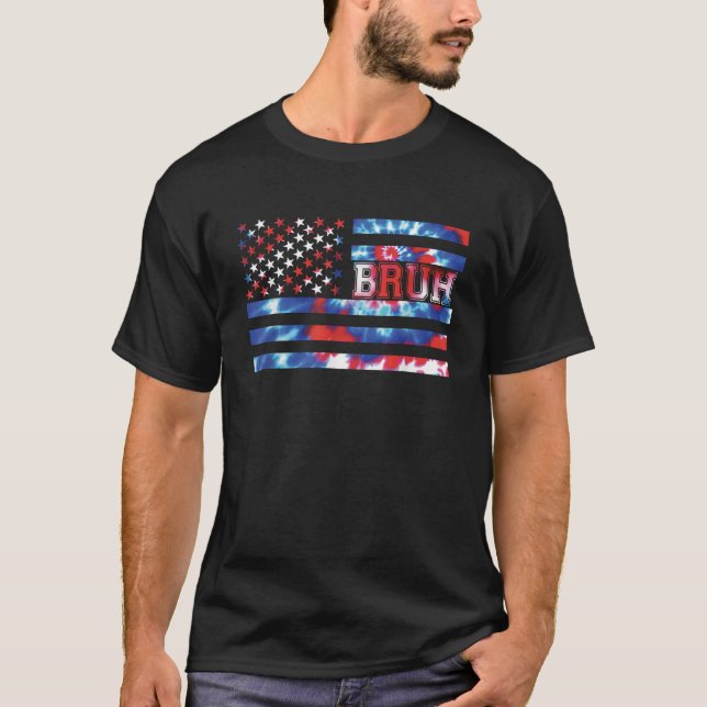 Bruh Tie Dye Red White Blue Patriotic America w US T-Shirt (Front)