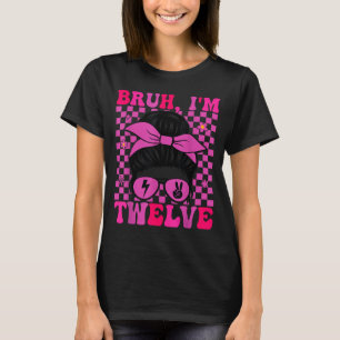 Bruh twelve 12 12th birthday girls groovy 12 years T-Shirt