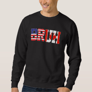 Bruh USA Canada Country Flag American Canadian Gir Sweatshirt