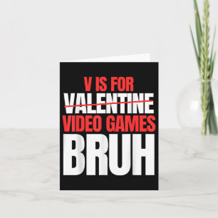 Bruh V Is For Video Games Valentines Day Kids Boy  Card