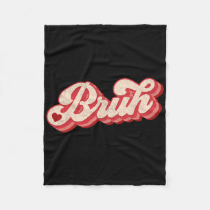 Bruh Valentine Meme Funny Saying Bro Greeting Teen Fleece Blanket