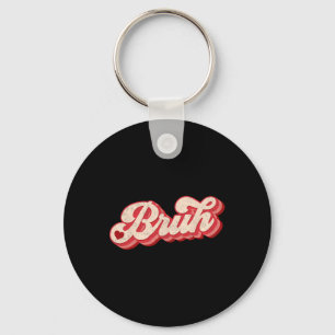 Bruh Valentine Meme Funny Saying Bro Greeting Teen Key Ring