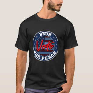 Bruh Vote for peace 2024 Long Sleeve T Shirt