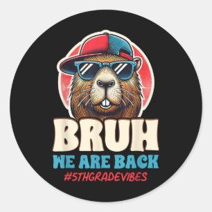 Bruh We Are Back Funny 5th Grade Capybara Back To  Classic Round Sticker