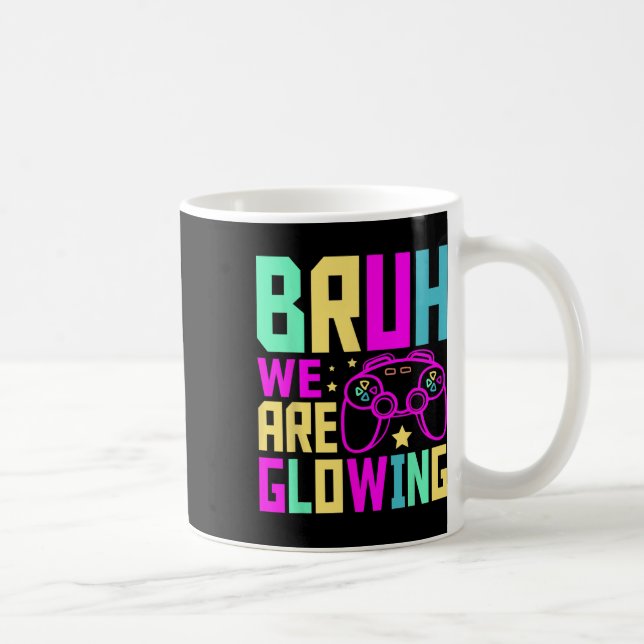 Bruh We Are Glowing Gamer Summer Vacation Men Wome Coffee Mug (Right)