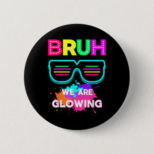 Bruh We Are Glowing In My Glowing Era Group Team T 6 Cm Round Badge