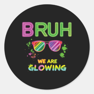 Bruh We Are Glowing In My Glowing Era Group Team T Classic Round Sticker