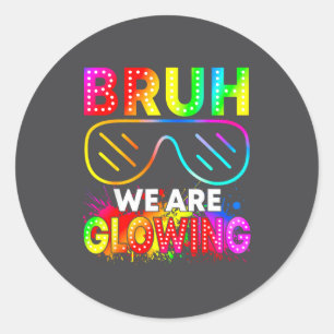 Bruh We Are Glowing In My Glowing Era Group Team T Classic Round Sticker