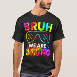 Bruh We Are Glowing In My Glowing Era Group Team T T-Shirt