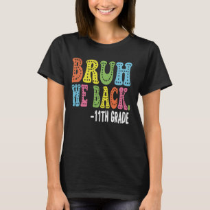 Bruh We Back 11th Graders Smile Face 1st Day of 11 T-Shirt